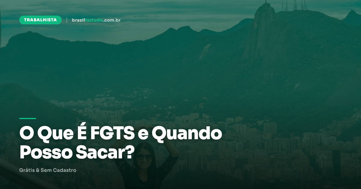 O que é FGTS, como calcular e quando posso sacar — guia 2026